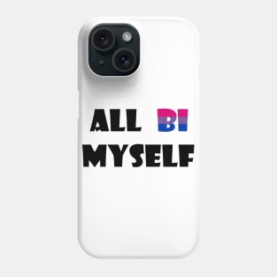 All Bi Myself Phone Case