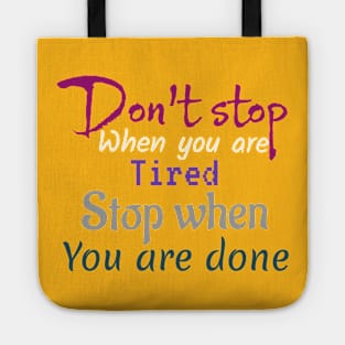 Don't Stop When You Are Tired Tote