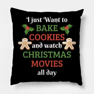 I Just Want To Bake Cookies And Watch Christmas Movies Shirt Pillow