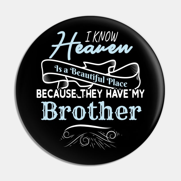 I Know Heaven Is A Beautiful Place They Have My Brother Pin by Tracy