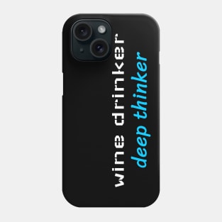 Wine Drinker Deep Thinker, Sommelier Phone Case