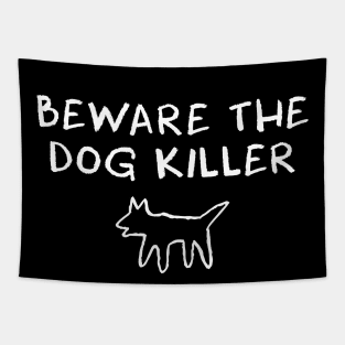 Beware the Dog Killer Tapestry