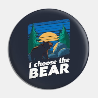 I Choose The Bear. Funny Bear Pin