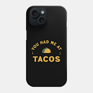 You Had Me At Tacos Phone Case