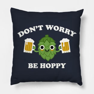 Don't Worry Be Hoppy Funny Beer Hops IPA Pillow