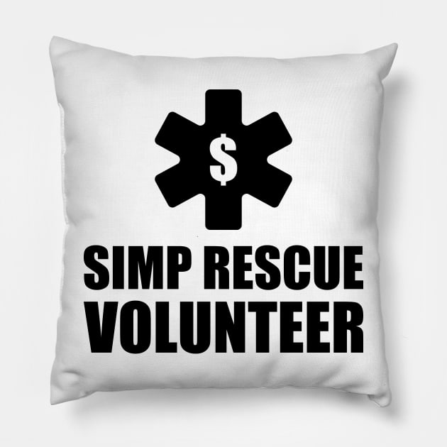 SIMP RESCUE VOLUNTEER - STOP SIMPING - ANTI SIMP series 8 black Pillow by FOGSJ