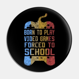 born to play video games forced to school Pin