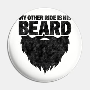 My Other Ride Is His Beard - Funny Beard Lover Pin