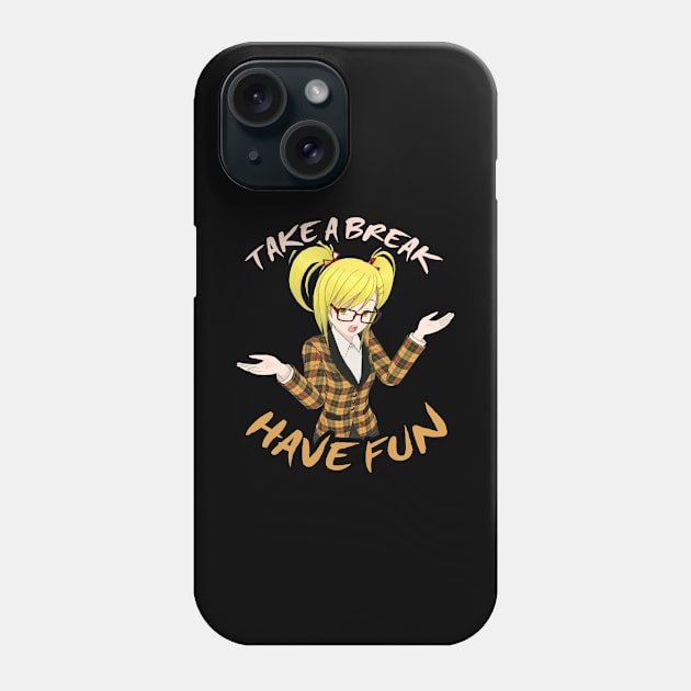 Take A Break, Have Fun - Anime Girl Phone Case by tatzkirosales-shirt-store