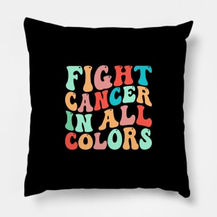 Fight cancer in all colors Pillow