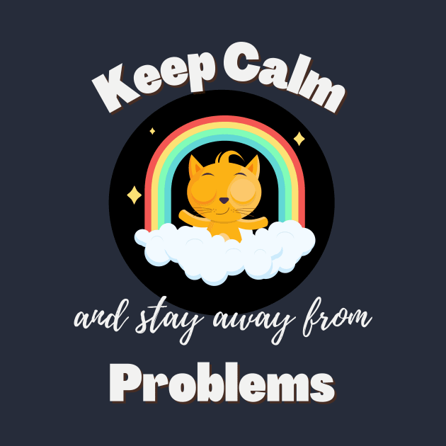 Keep Calm and Stay Away From Problems | Funny Cat | Mental health | Cute Cat by Fashionablebits