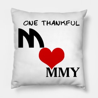 One thankful mommy , happy mothers' day Pillow