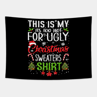 This is my its too hot for ugly christmas sweaters Tapestry