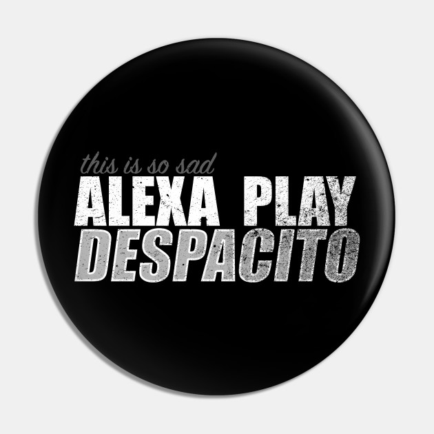 Despacito Meme Alexa Play Meme