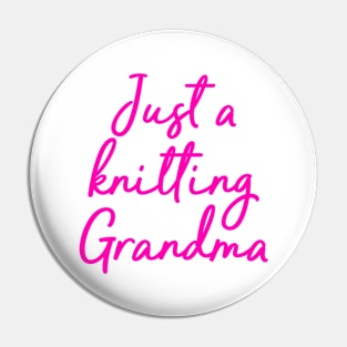 just a knitting grandma Pin