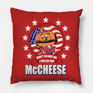 Don't Blame Me, I Voted for McCheese Pillow