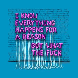 Everything Happens For A Reason (pink letters) T-Shirt