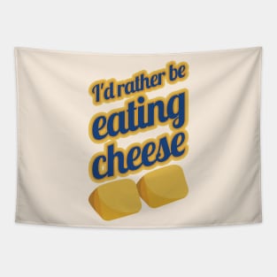 I'd Rather Be Eating Cheese Tapestry