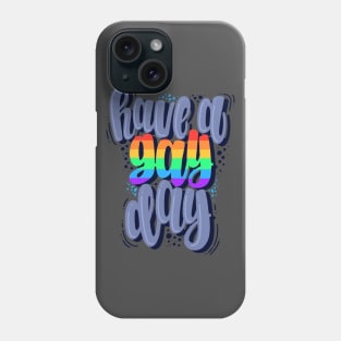 Have a gay day Phone Case