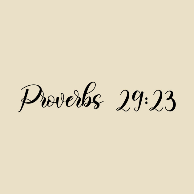 Proverbs 29:23 Pride Humble Bible Verse by Terry With The Word