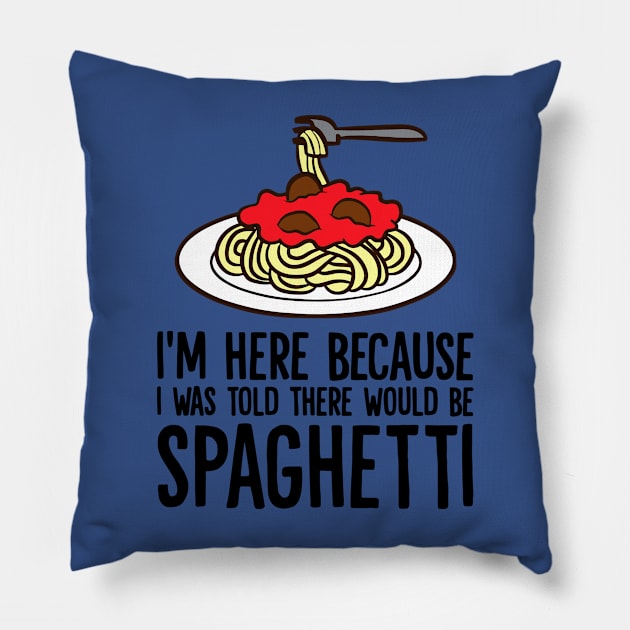 I Was Told There Would Be Spaghetti 2 Pillow by MarlinsForemans