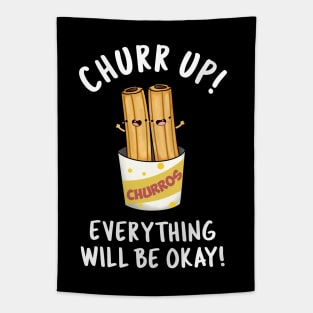 Churr Up Everything Will Be Okay Funny Churros Pun Tapestry