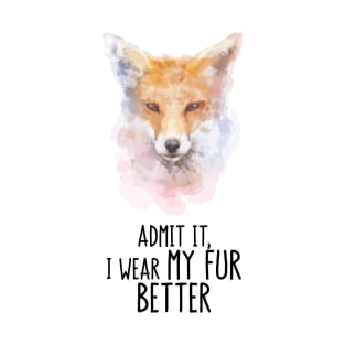 Fox Wear Fur Better T-Shirt