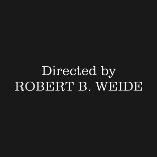 Directed by Robert B. Weide T-Shirt