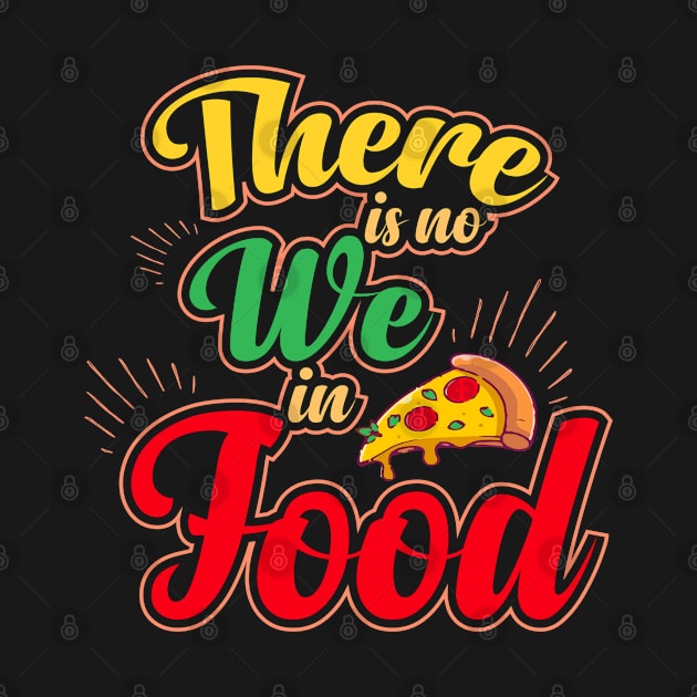 There is no we in food by Kams_store