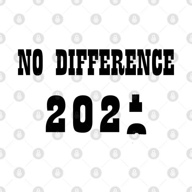 2021 2020 No Difference Funny Optimist Irony Virus Pandemic New Year Gift by Kibo2020