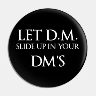 Let D.M. Slide Up in Your DM's Pin