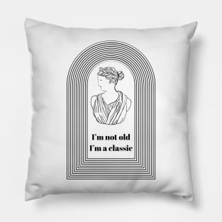 I’m not old I’m a Classic Goddess Athena- Funny Getting Older Quotes Pillow