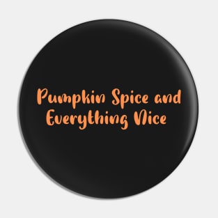 Pumpkin Spice and Everything Nice Pin