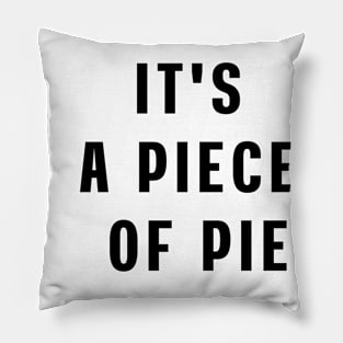 It's a piece of pie Pillow