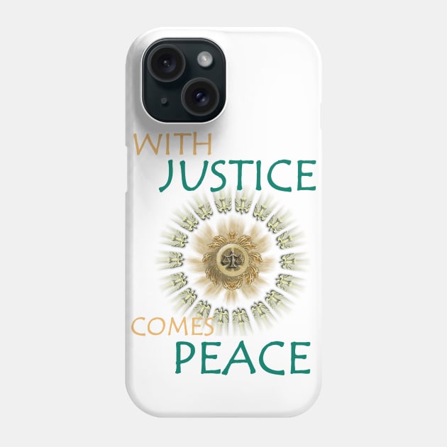 With Justice Comes Peace Phone Case by DISmithArt