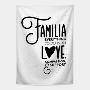 Familia Everything To Do with Love Compassion and Support v3 Tapestry