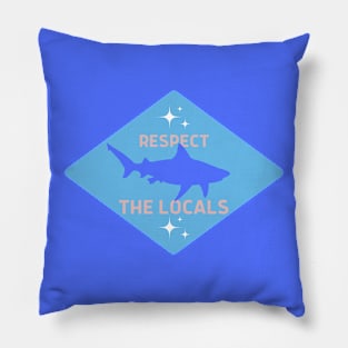 Respect The Locals Pillow