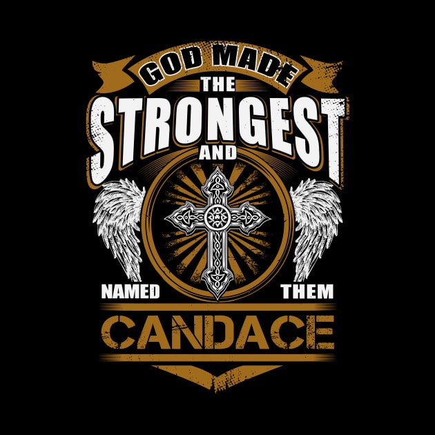Candace Name T Shirt - God Found Strongest And Named Them Candace Gift Item by reelingduvet