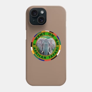 I Went On An African Safari Elephant Bull Phone Case