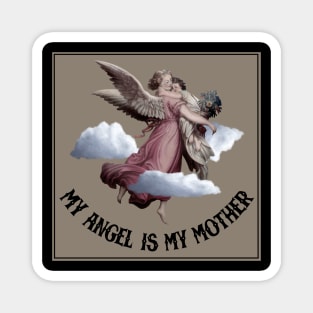 MY MOTHER IS ANGEL Magnet