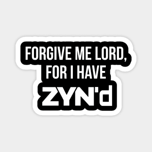 Forgive me for I have Zyn'd Magnet