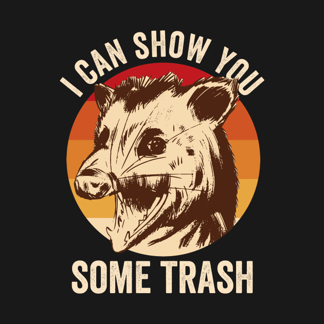 I Can Show You Some Trash Opossum by Visual Vibes