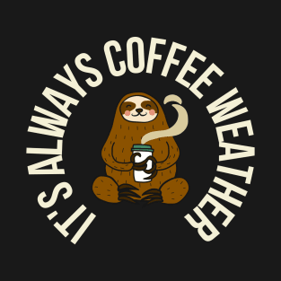 Sloth It's Always Coffee Weather T-Shirt