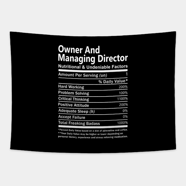 Owner And Managing Director T Shirt - Nutritional and Undeniable Factors Gift Item Tee Tapestry by Ryalgi