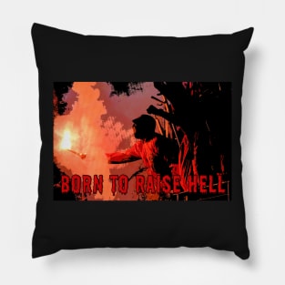 Born to Raise Hell Pillow