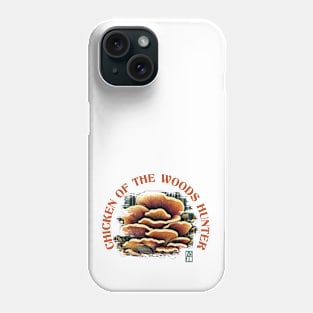 MUSHROOMS - Chicken of the Woods Hunter - Chicken of the Woods Mushrooms - Chicken of the Woods Forager Phone Case