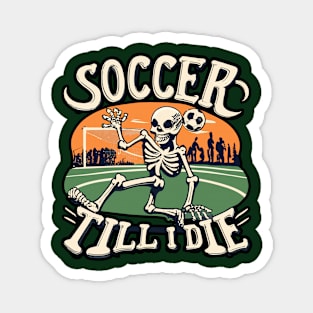 Soccer Till I Die Skeleton Play Soccer Vintage Retro Magnet