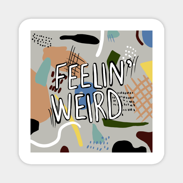 feelin' weird Magnet by nfrenette