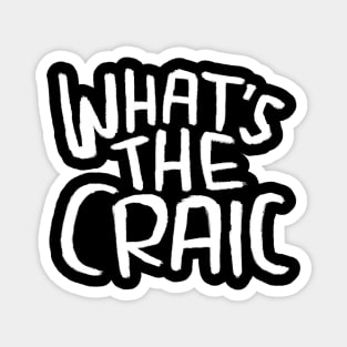 Craic, Irish Slang for Fun, Whats the Craic Magnet