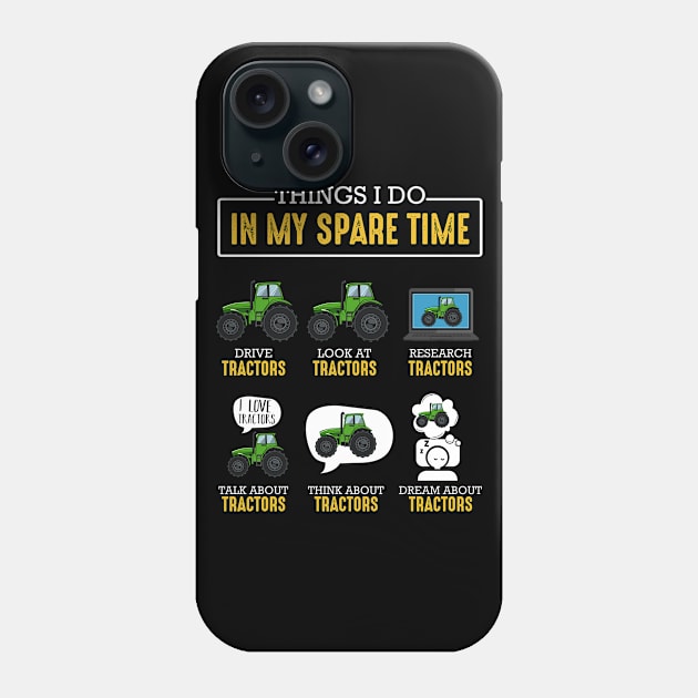 Things I Do In My Spare Time Tractor Farmer Gifts Phone Case by Funnyawesomedesigns